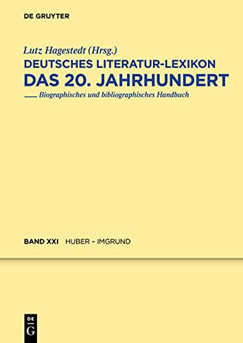 Deutsches Literatur-Lexikon. Das 20. Jahrhundert Huber - Imgrund - Lutz Hagestedt