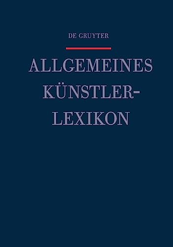 Allgemeines Kunstlerlexikon Akl: Die Bildenden Kunstler Aller Zeiten Und Volker, Band 71: H (9783110231762) by [???]
