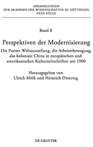 Perspektiven der Modernisierung (Abhandlungen der Akademie der Wissenschaften Zu Gattingen. N) - Ulrich Mï¿½lk, Heinrich Detering