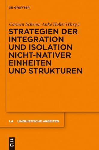 9783110234312: Strategien der Integration und Isolation nicht-nativer Einheiten und Strukturen (Linguistische Arbeiten, 532) (German Edition)