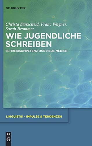 Wie Jugendliche schreiben | Schreibkompetenz und neue Medien - Christa Dürscheid