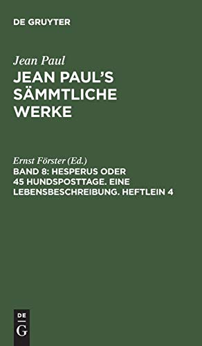 9783110237306: Jean Paul's Smmtliche Werke, Band 8, Hesperus oder 45 Hundsposttage. Eine Lebensbeschreibung. Heftlein 4
