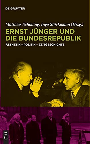 9783110237832: Ernst Jünger und die Bundesrepublik: Asthetic - Politik - Zeitgeschichte