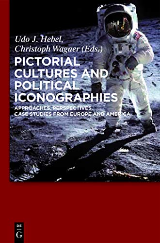 Stock image for Pictorial Cultures and Political Iconographies: Approaches, Perspectives, Case Studies from Europe and America for sale by Y-Not-Books