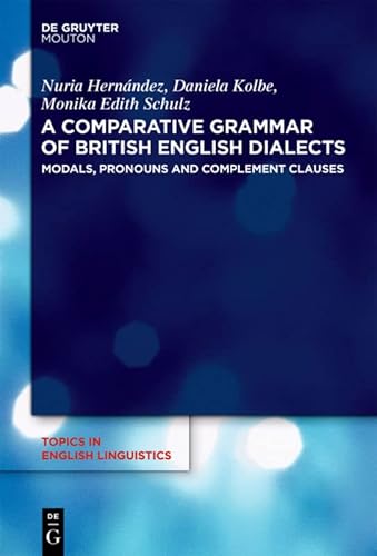 9783110240283: A Comparative Grammar of British English Dialects, Volume 2, Modals, Pronouns and Complement Clauses: 50.2 (Topics in English Linguistics [TiEL], 50.2)