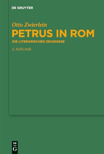 9783110240580: Petrus in Rom: Die literarischen Zeugnisse. Mit einer kritischen Edition der Martyrien des Petrus und Paulus auf neuer handschriftlicher Grundlage: 96 ... Zur Antiken Literatur Und Geschichte)