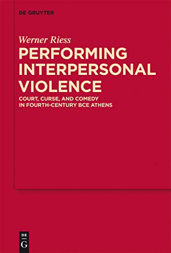 Beispielbild fr Performing Interpersonal Violence Court, Curse, and Comedy in Fourth-Century BCE Athens zum Verkauf von Buchpark