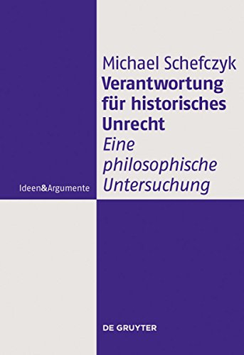 Beispielbild fr Verantwortung fr historisches Unrecht Eine philosophische Untersuchung zum Verkauf von nova & vetera e.K.