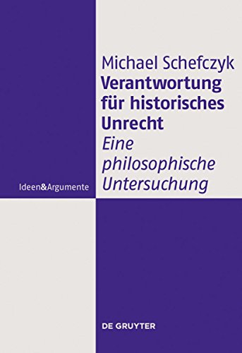 9783110245776: Verantwortung fr historisches Unrecht: Eine philosophische Untersuchung (Ideen & Argumente)