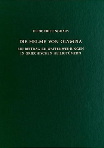 9783110245967: Die Helme von Olympia: Ein Beitrag zu Waffenweihungen in griechischen Heiligtmern (Olympische Forschungen, 33)