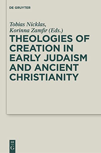 9783110246308: Theologies of Creation in Early Judaism and Ancient Christianity: In Honour of Hans Klein: 6 (Deuterocanonical and Cognate Literature Studies)