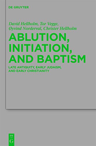 Ablution, Initiation, and Baptism / Waschungen, Initiation und Taufe: Late Antiquity, Early Judaism, and Early Christianity / Spatantike, Fruhes Judentum und Fruhes Christentum: Vol 1-3 - Hellholm, David (Editor)/ Vegge, Tor (Editor)/ Norderval, Oyvind (Editor)/ Hellholm, Christer (Editor)