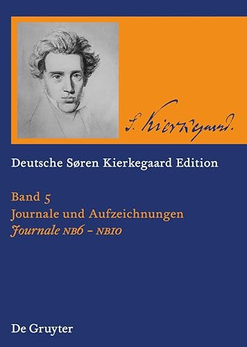 Stock image for Deutsche Soren Kierkegaard Edition (DSKE). Bd. 5: Journale und Aufzeichnungen Journale NB6-NB10. Hrsg. von M. Kleinert und G. Schreiber for sale by Far Eastern Booksellers / Kyokuto Shoten