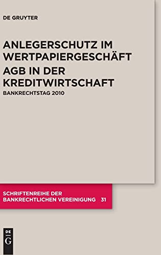 9783110248913: Anlegerschutz im Wertpapiergeschft. AGB in der Kreditwirtschaft: Bankrechtstag 2010: 31 (Schriftenreihe Der Bankrechtlichen Vereinigung)