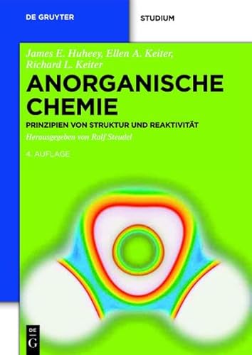 Anorganische Chemie: Prinzipien Von Struktur Und Reaktivitat (de Gruyter Studium) (German Edition) (9783110249071) by Huheey, James E.; Keiter, Ellen A.; Keiter, Richard L.