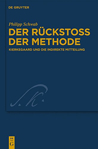 Der RÃ¼ckstoÃŸ der Methode: Kierkegaard und die indirekte Mitteilung (Kierkegaard Studies. Monograph Series, 25) (German Edition) (9783110251647) by Schwab, Philipp