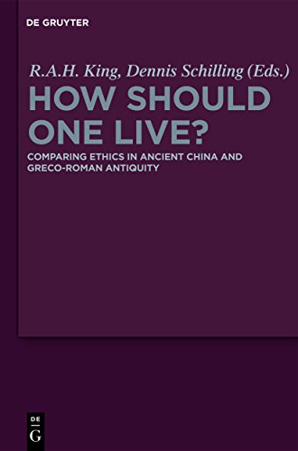 How Should One Live?: Comparing Ethics in Ancient China and Greco-Roman Antiquity (9783110252873) by King, Richard A.H.; Schilling, Dennis