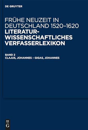 Beispielbild fr Fruhe Neuzeit in Deutschland, 1520-1620: Literaturwissenschaftliches Verfasserlexikon: Clajus, Johannes - Gigas, Johannes (German Edition) zum Verkauf von Kalligramm