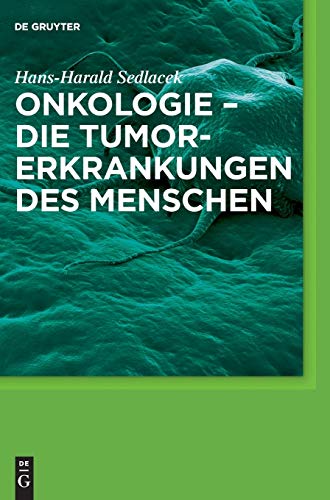 9783110255119: Onkologie - die Tumorerkrankungen des Menschen: Entstehung, Abwehr Und Behandlungsmglichkeiten