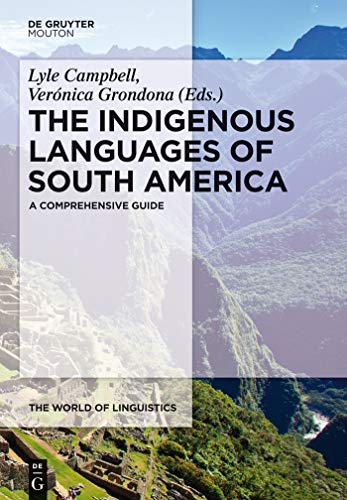 The Indigenous Languages of South America: A Comprehensive Guide (The World of Linguistics [WOL], 2) (9783110255133) by Campbell, Lyle; Grondona, VerÃ³nica