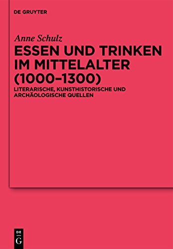 Essen und Trinken im Mittelalter (1000-1300) - Anne Schulz