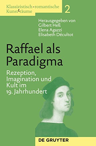 Stock image for Raffael als Paradigma. Rezeption, Imagination und Kult im 19. Jahrhundert. for sale by Antiquariat J. Kitzinger