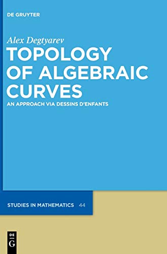 Topology of Algebraic Curves. An Approach via Dessins d'Enfants. With figures - Degtyarev, Alex