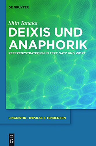 9783110256413: Deixis und Anaphorik: Referenzstrategien in Text, Satz Und Wort: 42 (Linguistik - Impulse & Tendenzen)