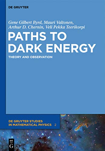 Paths to Dark Energy: Theory and Observation (De Gruyter Studies in Mathematical Physics, 2) (9783110258547) by Byrd, Gene; Chernin, Arthur D.; Teerikorpi, Pekka; Valtonen, Mauri