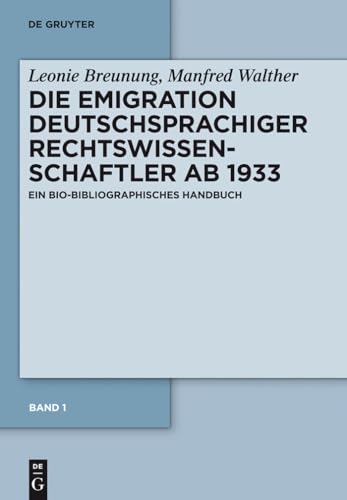 Die Emigration Deutschsprachiger Rechtswissenschaftler AB 1933, Band 1: Ein Bio-Bibliographisches Handbuch: Westeuropaische Staaten, Turkei, ... Sudafrikanische Union (German Edition) (9783110258578) by Leonie Breunung