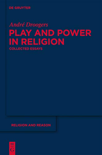 9783110259506: Play and Power in Religion: Collected Essays: 50 (Religion and Reason, 50)