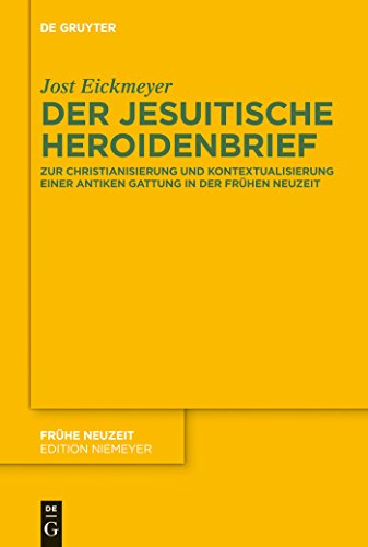 9783110260267: Der jesuitische Heroidenbrief: Zur Christianisierung und Kontextualisierung einer antiken Gattung in der Frhen Neuzeit (Frhe Neuzeit, 162) (German Edition)