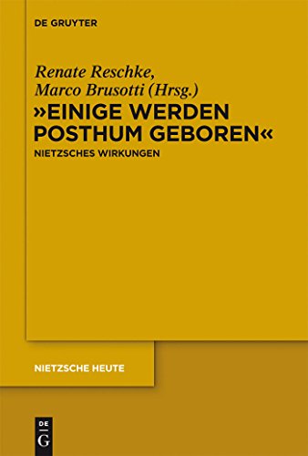 Stock image for Einige Werden Posthum Geboren: Friedrich Nietzsches Wirkungen for sale by Revaluation Books