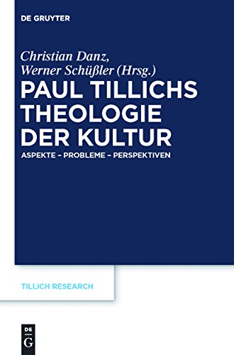 Paul Tillichs Theologie Der Kultur Aspekte-Probleme-Perspektiven