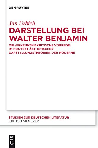 9783110265156: Darstellung bei Walter Benjamin: Die "Erkenntniskritische Vorrede" im Kontext sthetischer Darstellungstheorien der Moderne (Studien zur deutschen Literatur, 194) (German Edition)