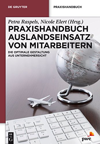9783110266085: Praxishandbuch Auslandseinsatz Von Mitarbeitern: Die Optimale Gestaltung Aus Unternehmersicht