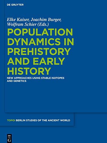 Stock image for Population Dynamics in Prehistory and Early History New Approaches Using Stable Isotopes and Genetics 5 Topoi Berlin Studies of the Ancient WorldTopoi Berliner Studien der Alten Welt, 5 for sale by PBShop.store US