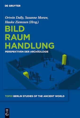 9783110266337: Bild - Raum - Handlung: Perspektiven der Archologie: 11 (Topoi - Berlin Studies of the Ancient World/Topoi - Berliner)