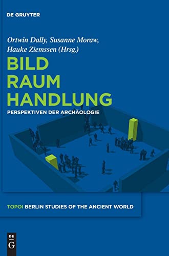 9783110266337: Bild - Raum - Handlung: Perspektiven Der Archologie: 11 (Topoi - Berlin Studies of the Ancient World/Topoi - Berliner)