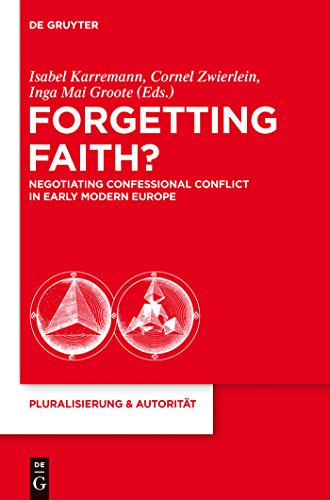 Beispielbild fr Forgetting faith? Negotiating confessional conflict in Early Modern Europe. zum Verkauf von Antiquariat J. Kitzinger