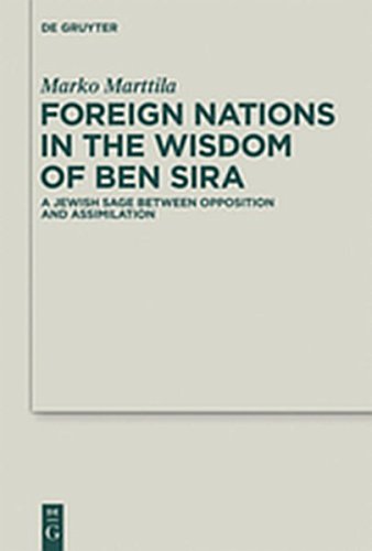 9783110270129: Foreign Nations in the Wisdom of Ben Sira: A Jewish Sage between Opposition and Assimilation: 13 (Deuterocanonical and Cognate Literature Studies)
