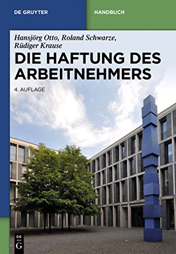 Die Haftung des Arbeitnehmers (De Gruyter Handbuch) (German Edition) (9783110270464) by Otto, HansjÃ¶rg; Schwarze, Roland; Krause, RÃ¼diger