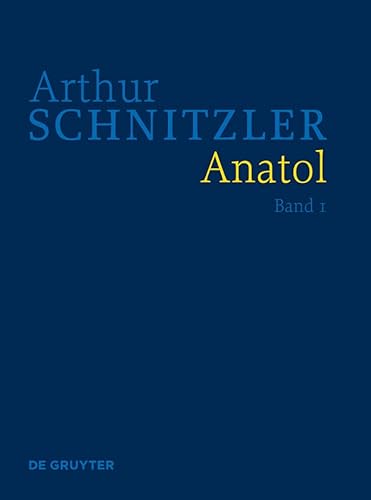 Arthur Schnitzler: Werke in historisch-kritischen Ausgaben Anatol : Historisch-kritische Ausgabe - Arthur Schnitzler