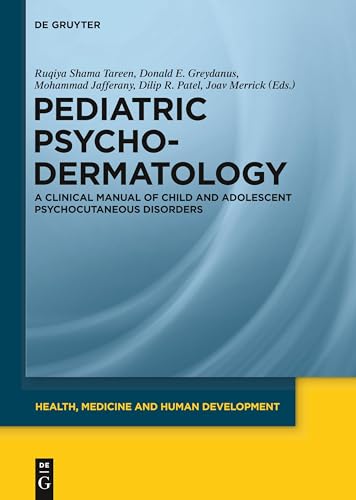 Pediatric Psychodermatology: A Clinical Manual of Child and Adolescent Psychocutaneous Disorders (Health, Medicine and Human Development) (9783110273878) by Tareen, Ruqiya Shama; Greydanus, Donald E.; Jafferany, Mohammad; Patel, Dilip R.; Merrick, Joav