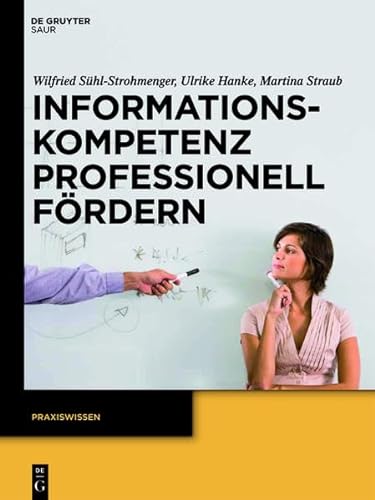 9783110274394: Informationskompetenz Professionell Fordern: Ein Leitfaden Zur Didaktik Von Bibliothekskursen (Praxiswissen)