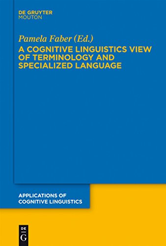 A Cognitive Linguistics View of Terminology and Specialized Language (Applications of Cognitive Linguistics [ACL], 20) (9783110275568) by Faber, Pamela