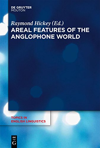 Areal features of the Anglophone world. Topics in English linguistics 80. - Hickey, Raymond (Ed.)