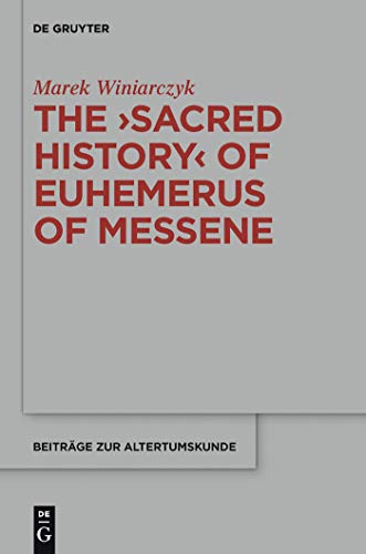 9783110278880: The "Sacred History" of Euhemerus of Messene: 312 (Beitrage zur Altertumskunde, 312)