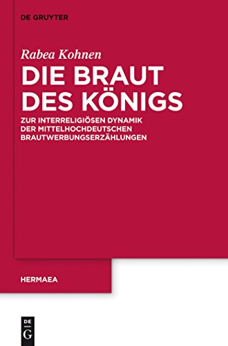 9783110279658: Die Braut des Knigs: Zur interreligisen Dynamik der mittelhochdeutschen Brautwerbungserzhlungen (Hermaea. Neue Folge, 133) (German Edition)
