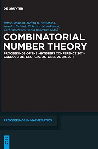 Stock image for Combinatorial Number Theory : Proceedings of the "Integers Conference 2011", Carrollton, Georgia, USA, October 26-29, 2011 for sale by Buchpark